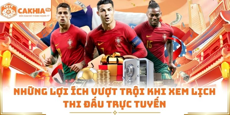 Những lợi ích vượt trội khi xem lịch thi đấu trực tuyến