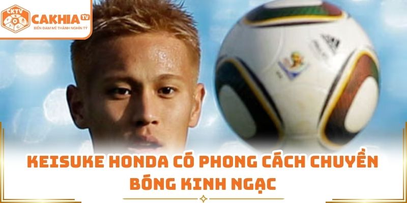 Keisuke Honda có phong cách chuyền bóng kinh ngạc